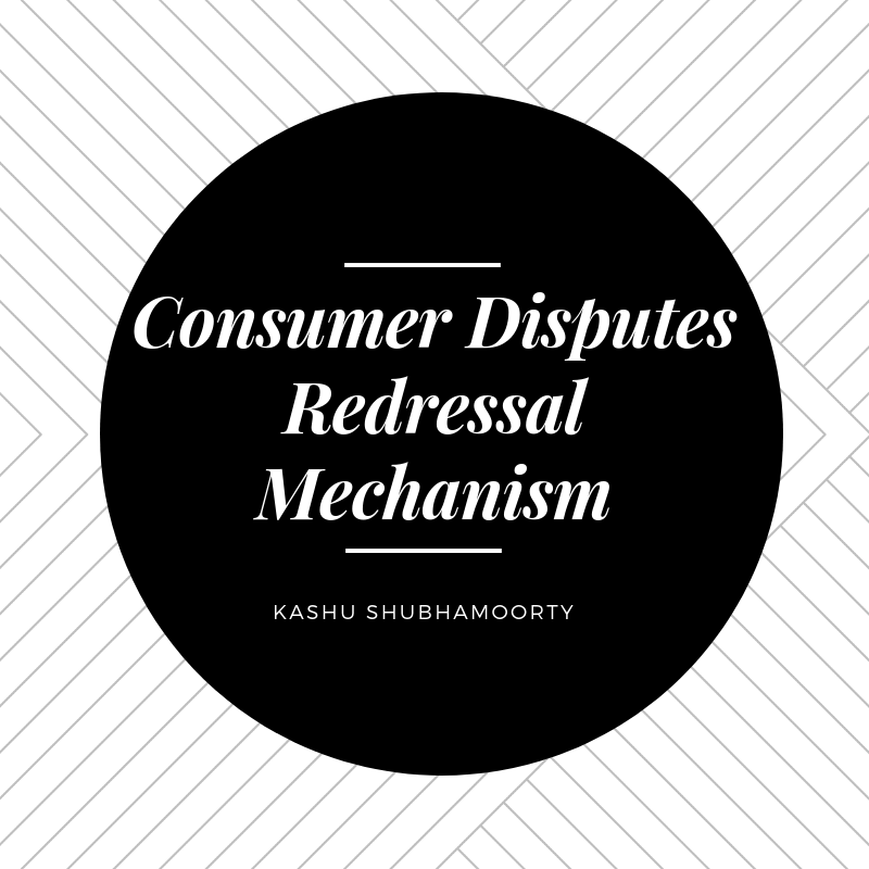 consumer-disputes-redressal-mechanism-under-consumer-protection-act