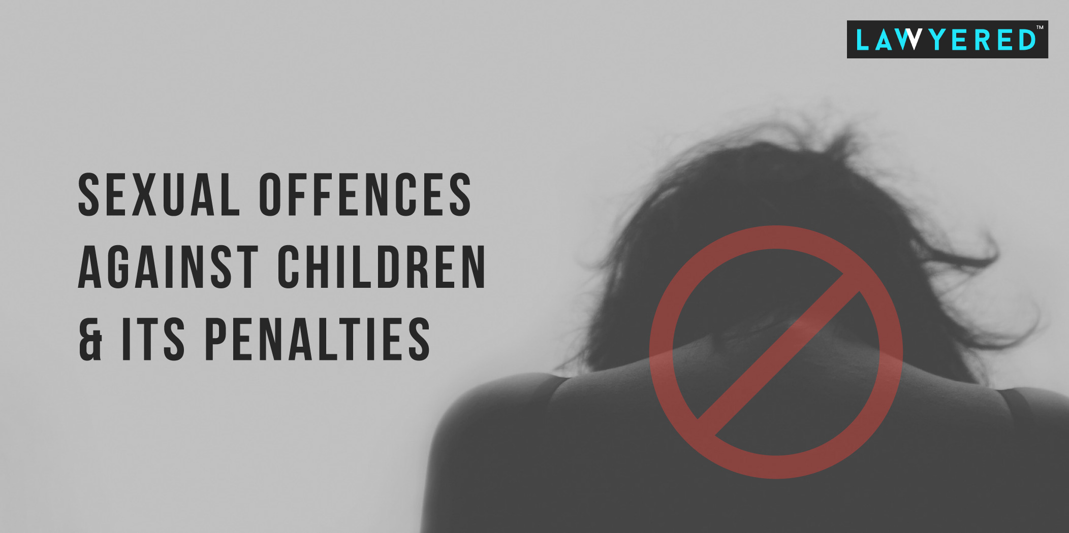 Sexual Offences Against Children & Its Penalties | Free Legal Advice